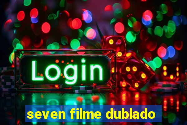 seven filme dublado